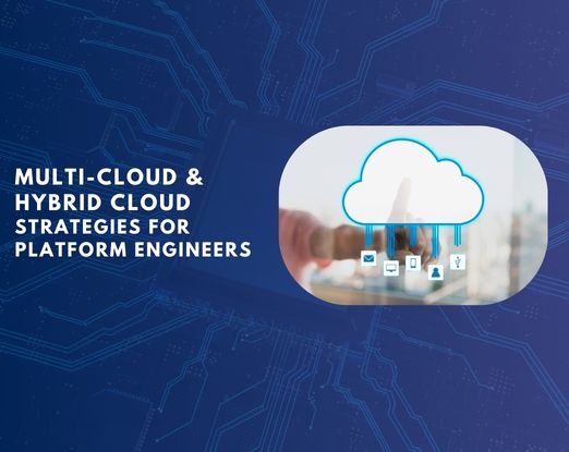 Multi-Cloud & Hybrid Cloud Strategies for Platform Engineers